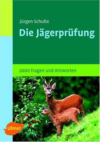 Prüfungsfragen für Jäger: 2000 Fragen und Antworten