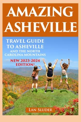 Amazing Asheville: Travel Guide to Asheville and the North Carolina Mountains (3rd ed.)