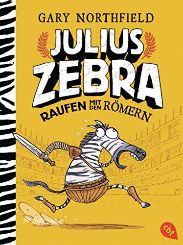 Julius Zebra - Raufen mit den Römern (Die Julius Zebra-Bücher, Band 1)