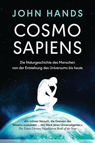 Cosmosapiens: Die Naturgeschichte des Menschen von der Entstehung des Universums bis heute