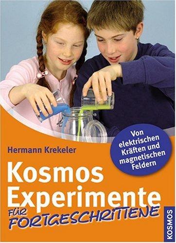 Kosmos Experimente für Fortgeschrittene: Von elektronischen Kräften und magnetischen Feldern