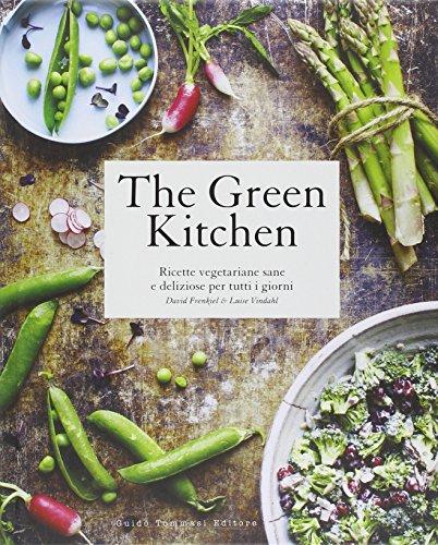 The green kitchen. Ricette vegetariane sane e deliziose per tutti i giorni