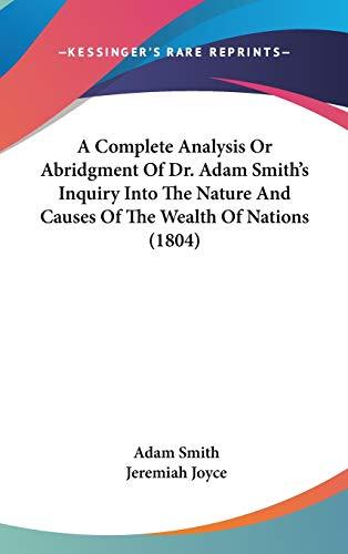 A Complete Analysis Or Abridgment Of Dr. Adam Smith's Inquiry Into The Nature And Causes Of The Wealth Of Nations (1804)