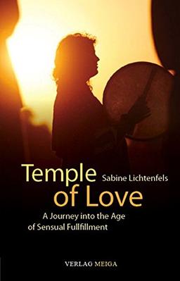 Temple of Love: A Journey into the Age of Sensual Fulfilment