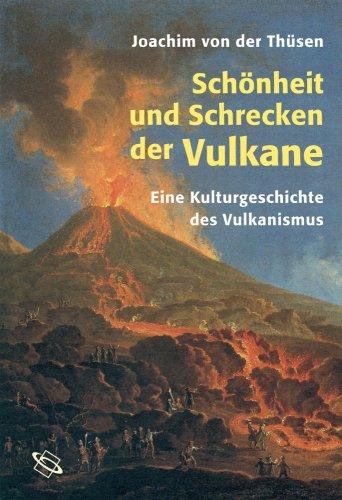 Schönheit und Schrecken der Vulkane. Eine Kulturgeschichte des Vulkanismus