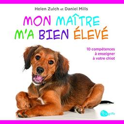 Mon maitre m'a bien élevé : 10 compétences à enseigner à votre chiot