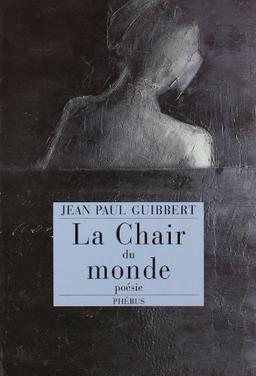 La chair du monde : poésie 1962-1996