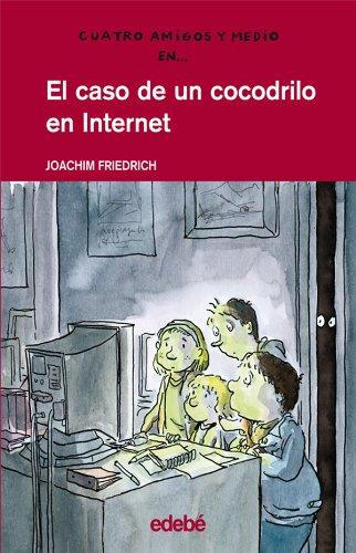 El caso de un cocodrilo en Internet (Cuatro Amigos Y Medio/4 1/2 Friends)