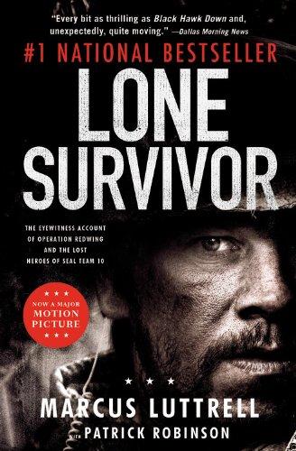 Lone Survivor: The Eyewitness Account of Operation Redwing and the Lost Heroes of SEAL Team 10