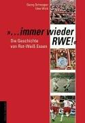 Immer wieder RWE! Die Geschichte von Rot-Weiß Essen