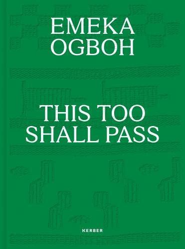 Emeka Ogboh: THIS TOO SHALL PASS