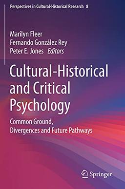 Cultural-Historical and Critical Psychology: Common Ground, Divergences and Future Pathways (Perspectives in Cultural-Historical Research, 8, Band 8)