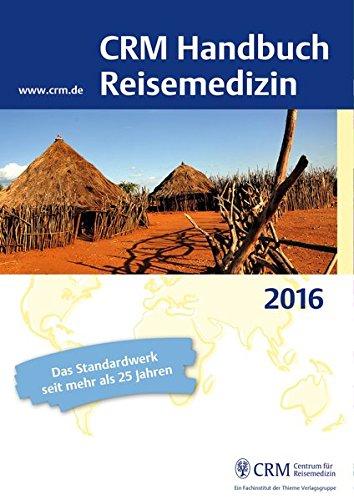 CRM Handbuch Reisemedizin: Ausgabe 2016