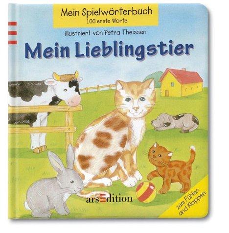 Mein Spielwörterbuch. Mein Lieblingstier. Zum Fühlen und Klappen. 100 erste Wörter