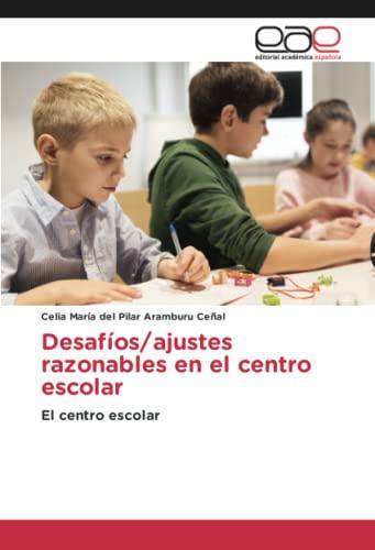 Desafíos/ajustes razonables en el centro escolar: El centro escolar