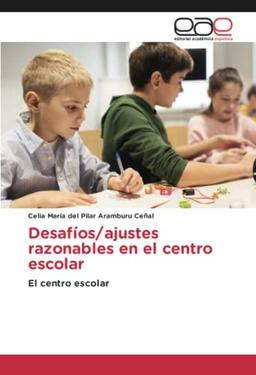 Desafíos/ajustes razonables en el centro escolar: El centro escolar