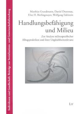 Handlungsbefähigung und Milieu: Zur Analyse milieuspezifischer Alltagspraktiken und ihrer Ungleichheitsrelevanz