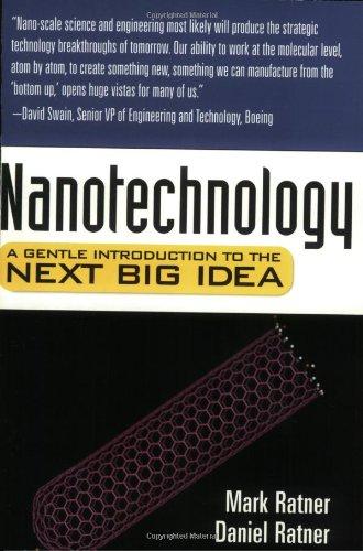 Nanotechnology: A Gentle Introduction to the Next Big Idea