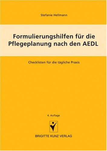 Formulierungshilfen für die Pflegeplanung nach den AEDL. Checklisten für die tägliche Praxis