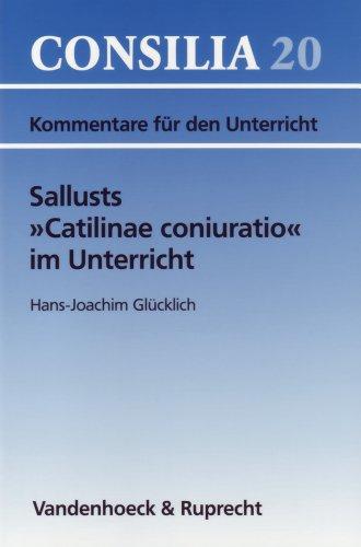 Sallusts Catilinae coniuratio im Unterricht. (Lernmaterialien) (Consilia: Kommentare Fur Den Unterricht)