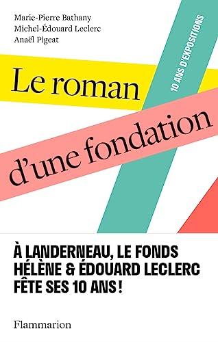 Le roman d'une fondation : 10 ans d'expositions