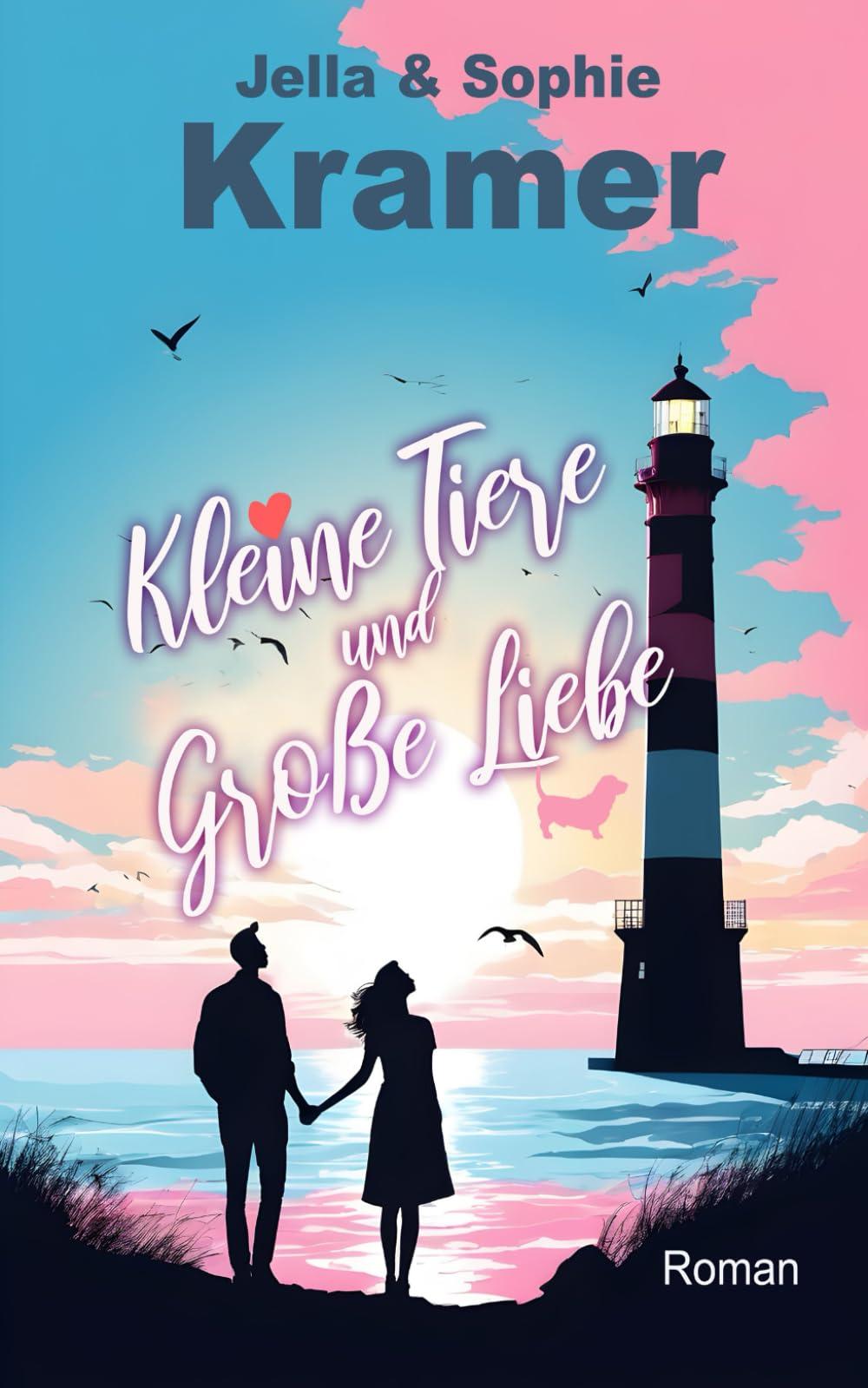 Kleine Tiere und große Liebe: Nordsee Liebesroman (Weißer Sand & Inselglück, Band 4)