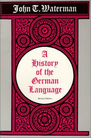 History of the German Language: With Special Reference to the Cultural and Social Forces That Shaped the Standard Literary Language