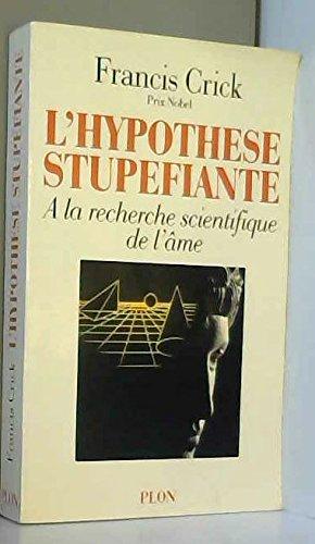 L'hypothèse stupéfiante : à la recherche scientifique de l'âme