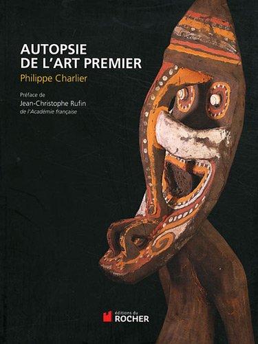 Autopsie de l'art premier : secrets et traditions