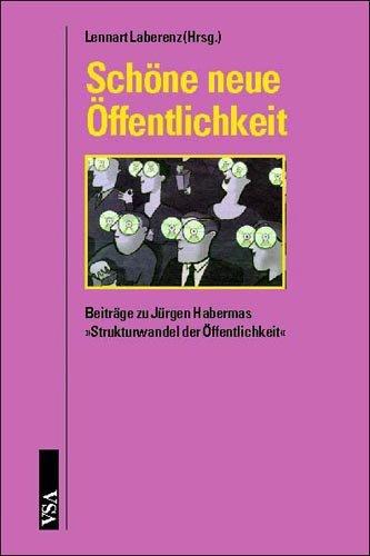 Schöne neue Öffentlichkeit: Beiträge zu Jürgen Habermas' »Strukturwandel der Öffentlichkeit«