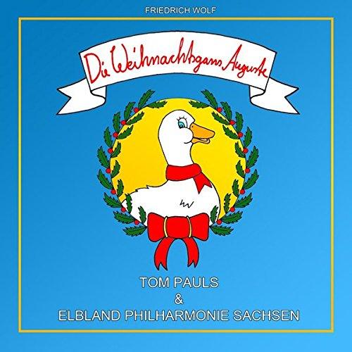 Die Weihnachtsgans Auguste: Der Weihnachtsklassiker von Tom Pauls und der Elblandphilharmonie