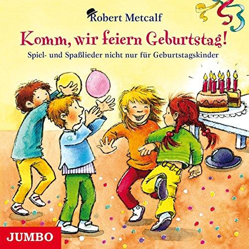 Komm,Wir Feiern Geburtstag! Spiel-und Spasslieder