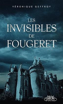 Les invisibles de Fougeret : l'histoire du château le plus hanté de France