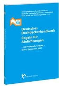 Deutsches Dachdeckerhandwerk Regeln für Abdichtungen: Mit Flachdachrichtlinie Ausgabe Oktober 2008 (mit Änderungen Mai 2009 und Dezember 2011)