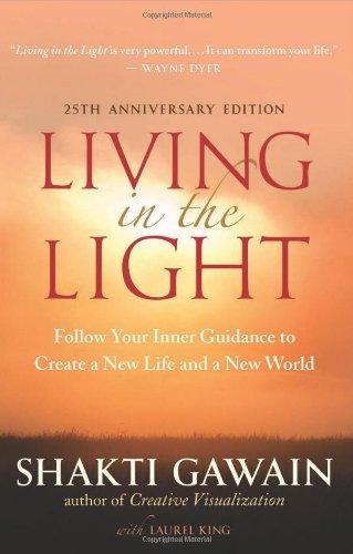 Living in the Light: Follow Your Inner Guidance to Create a New Life and a New World