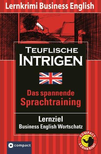 Das spannende Sprachtraining: Teuflische Intrigen. Compact Lernkrimi. Lernziel Business English Wortschatz - Niveau B2 für Fortgeschrittene