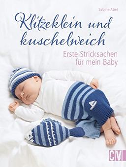 Klitzeklein und kuschelweich: Erste Stricksachen für mein Baby