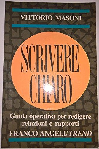 Scrivere chiaro. Guida operativa per redigere relazioni e rapporti (Trend)