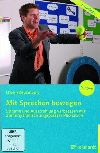 Mit Sprechen bewegen: Stimme und Ausstrahlung verbessern mit atemrhythmisch angepasster Phonation