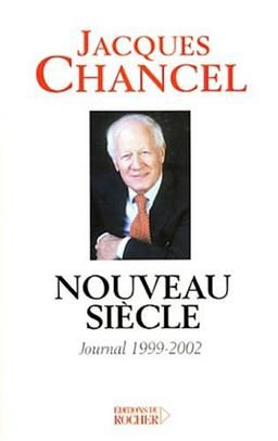 Nouveau siècle. Journal 1999-2002