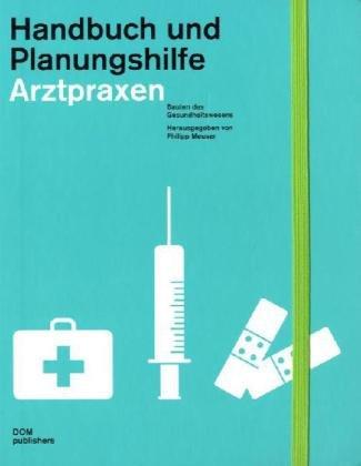 Handbuch und Planungshilfe: Arztpraxen