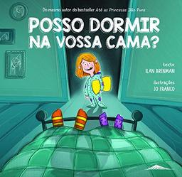 Posso Dormir na Vossa Cama?