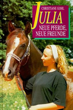 Julia. Neue Pferde, neue Freunde. ( Ab 10 J.)