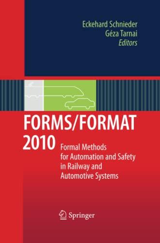 FORMS/FORMAT 2010: Formal Methods for Automation and Safety in Railway and Automotive Systems