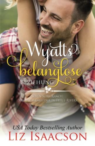 Wyatts belanglose Beziehung: Eine Braut zu Weihnachten für die Milliardärsbrüder (Romanze auf der Seven Sons-Ranch, Band 5)