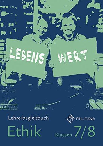 Lebenswert Klassen 7/8: Lehrerbegleitbuch Ethik Klassen 7/8 Sachsen