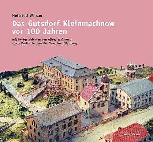 Das Gutsdorf Kleinmachnow vor 100 Jahren: Mit Dorfgeschichten sowie Postkarten aus der Sammlung Wallberg