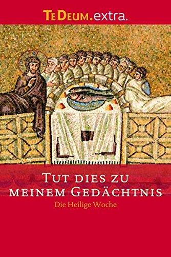 Tut dies zu meinem Gedächtnis: Te Deum Extra