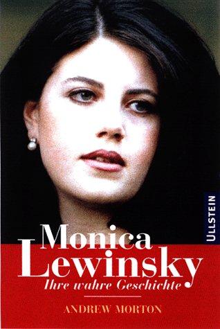 Monica Lewinsky. Ihre wahre Geschichte