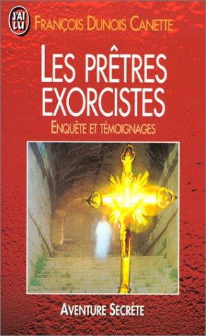 Les prêtres exorcistes : enquête et témoignages